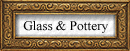Glass & Pottery
